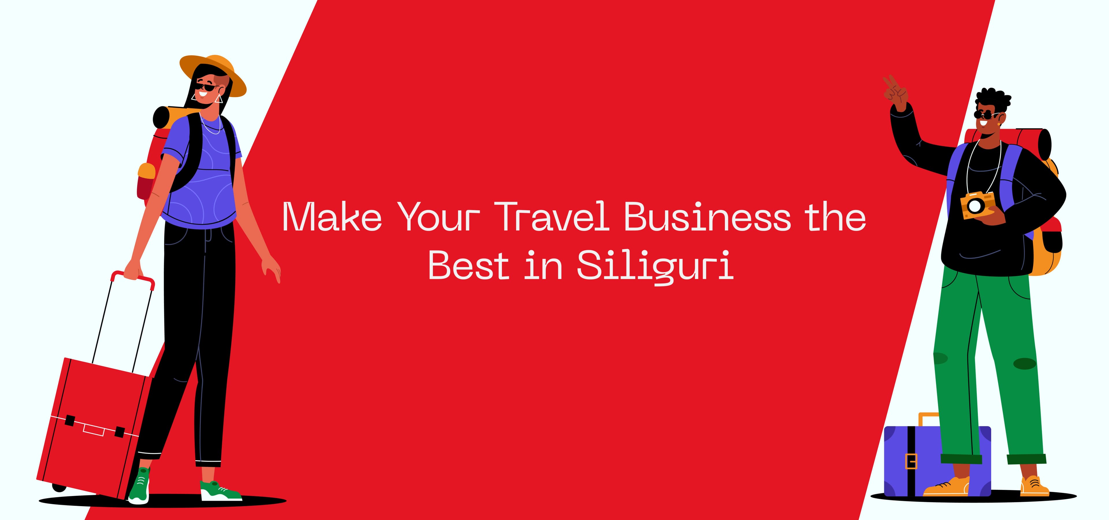 Two happy travelers with backpacks and luggage, representing a successful travel business in Siliguri. Bold red and white design with the text 'Make Your Travel Business the Best in Siliguri.'
